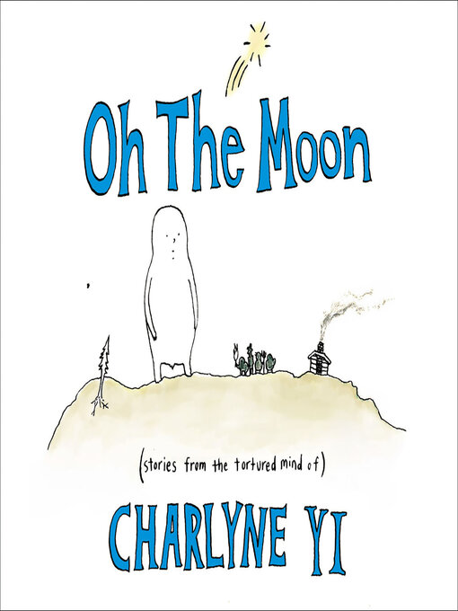 Title details for Oh the Moon by Charlyne Yi - Available